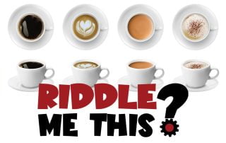 Riddle Me This: Coffee, Tea or...?