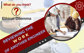 The April Ethical Dilemma: Reviewing the Work Of Another Engineer