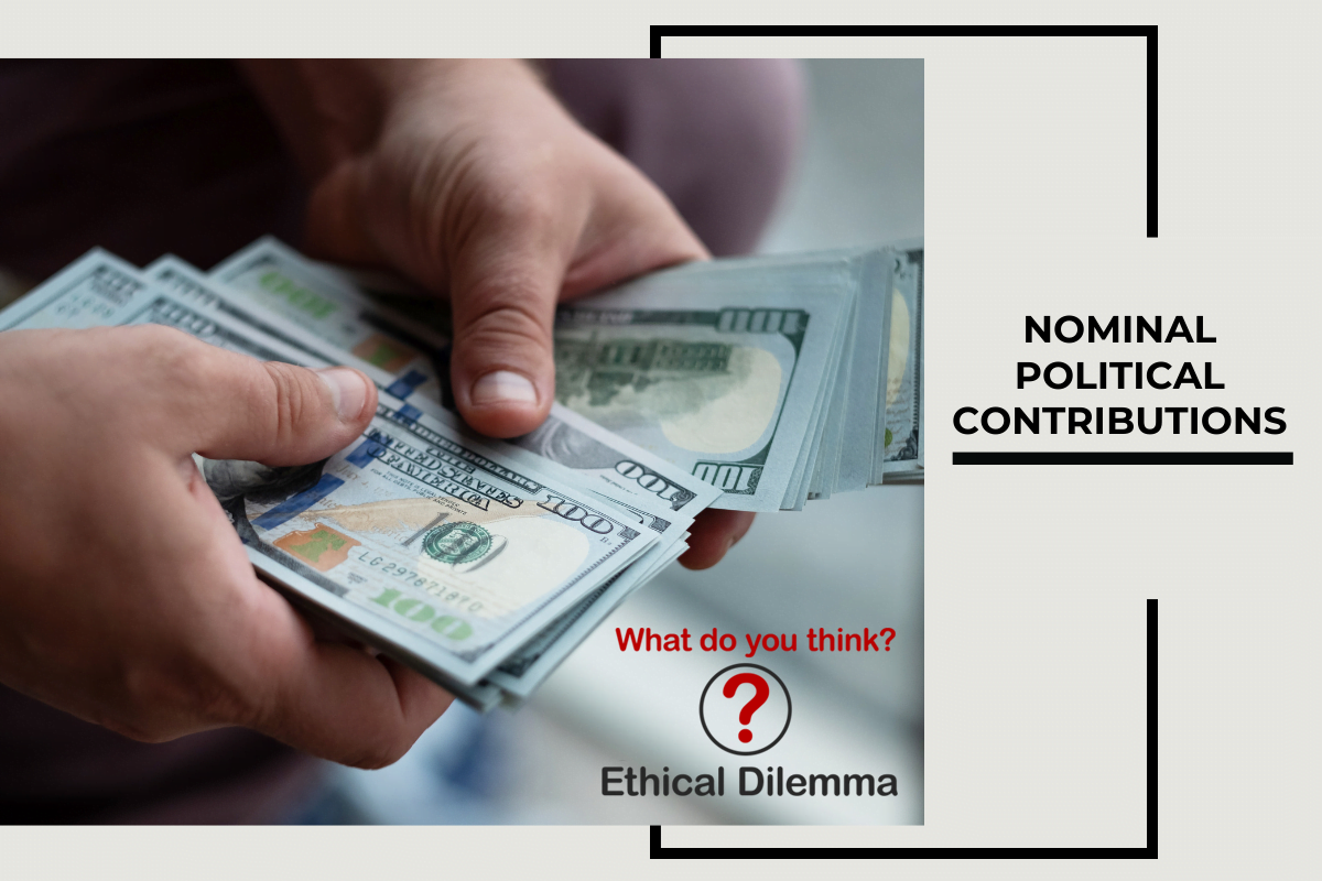 The May Ethical Dilemma: Nominal Political Contributions